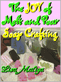 The Joy of Melt and Pour Soap Crafting