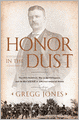 Honor in the Dust: Theodore Roosevelt, War in the Philippines, and the Rise and Fall of America's Imperial Dream