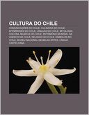 Cultura Do Chile: Comunica Es Do Chile, Culin RIA Do Chile, Efem Rides Do Chile, L Nguas Do Chile, Mitologia Chilena, Museus Do Chile