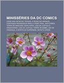 Miniss Ries Da DC Comics: Crise NAS Infinitas Terras, O Reino Do Amanh , Contagem Regressiva Para a Crise Final, Watchmen, Terra de Ningu M