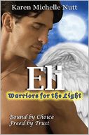 Eli: Warriors for the Light: Bound by Choice ~ Freed by Trust