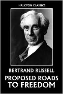 Proposed Roads to Freedom by Bertrand Russell