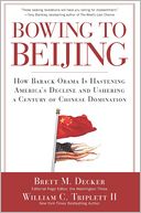 Bowing to Beijing: How Barack Obama is Hastening America's Decline and Ushering A Century of Chinese Domination