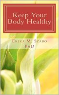 Keep Your Body Healthy: Achieve good health and keep it Too