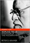 Sigmund Freud: Inventor of the Modern Mind