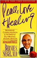 Peace, Love and Healing: Bodymind Communication and the Path to Self-Healing : An Exploration