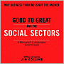 Good to Great and the Social Sectors: Why Business Thinking Is Not the Answer