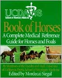 UC Davis Book of Horses: Complete Medical Reference Guide for Horses and Foals