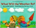 What Will the Weather Be?