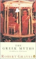 The Greek Myths: Combined Edition