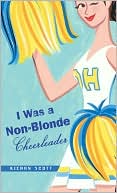 I Was a Non-Blonde Cheerleader (Non-Blonde Cheerleader Series #1)