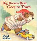 Big Brown Bear Goes to Town