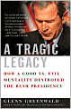 Tragic Legacy: How a Good vs. Evil Mentality Destroyed the Bush Presidency