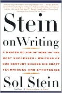 Stein on Writing: A Master Editor of Some of the Most Successful Writers of Our Century Shares His Craft Techniques and Strategies