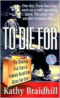 To Die for: The Shocking True Story of Serial Killer Dana Sue Gray (St. Martins True Crime Library Series)