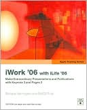 iWork '06 with iLife '06 (Apple Training Series)