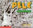 Pele: The King of Soccer