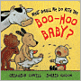 What Shall We Do with the Boo-Hoo Baby?