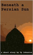 Beneath a Persian Sun (a short story)
