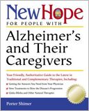 New Hope for People with Alzheimer's and Their Caregivers: Your Friendly, Authoritative Guide to the Latest in Traditional and Complementar y Treatments