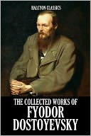 The Collected Works of Fyodor Dostoyevsky