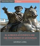 M. Aurelius Antoninus and The Philosophy of Antoninus (Illustrated)