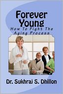 Forever Young by Dr. Sukhraj S. Dhillon: Book Cover