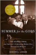 Summer for the Gods: The Scopes Trial and America's Continuing Debate over Science and Religion