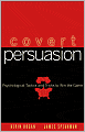 Covert Persuasion: Psychological Tactics and Tricks to Win the Game