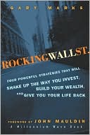 Rocking Wall Street: Four Powerful Strategies That will Shake Up the Way You Invest, Build Your Wealth And Give You Your Life Back