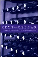 Keys to the Cellar: Strategies and Secrets of Wine Collecting