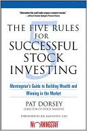 The Five Rules for Successful Stock Investing: Morningstar's Guide to Building Wealth and Winning in the Market