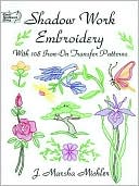 Shadow Work Embroidery: With 108 Iron-On Transfer Patterns