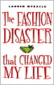 The Fashion Disaster that Changed My Life