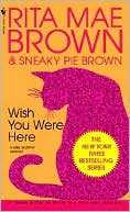 Wish You Were Here (Mrs. Murphy Series #1)