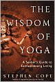 The Wisdom of Yoga: A Seeker's Guide to Extraordinary Living