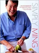 Simply Ming: Easy Techniques for East-Meets-West Meals