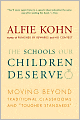 The Schools Our Children Deserve: Moving Beyond Traditional Classrooms and 