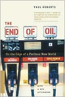 The End of Oil: On the Edge of a Perilous New World