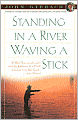 Standing in a River Waving a Stick