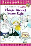 Eloise Breaks Some Eggs (Ready-to-Read: Kay Thompson's Eloise)