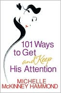 101 Ways to Get and Keep His Attention