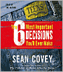The 6 Most Important Decisions You'll Ever Make: A Guide for Teens