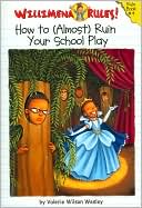 How to Almost Ruin Your School Play (Willimena Rules Series #4)