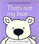 That's Not My Bear (Usborne Touchy-Feely Books Series)