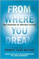 From Where You Dream: The Process of Writing Fiction