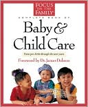The Focus on the Family Complete Book of Baby and Child Care