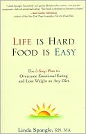 Life is Hard, Food is Easy: The 5-Step Plan to Overcome Emotional Eating and Loose Weight on Any Diet