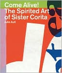 Sister Corita: Come Alive!