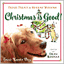 Christmas is Good!: Trixie Treats and Holiday Wisdom
